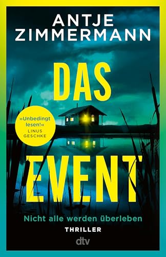 Das Event: Thriller | »Nehmen Sie Antje Zimmermanns Einladung zum Event auf jeden Fall an. Nicht alle werden überleben – aber höchste Spannung ist garantiert.« ― Mike Altwicker, WDR4-Buchkritiker