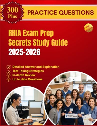 RHIA Exam Prep Secrets Study Guide 2025–2026: AHIMA Registered Health Information Administrator Exam Review with Over 300 Practice Questions, Expert ... and Full-Content Breakdown for RHIA Success