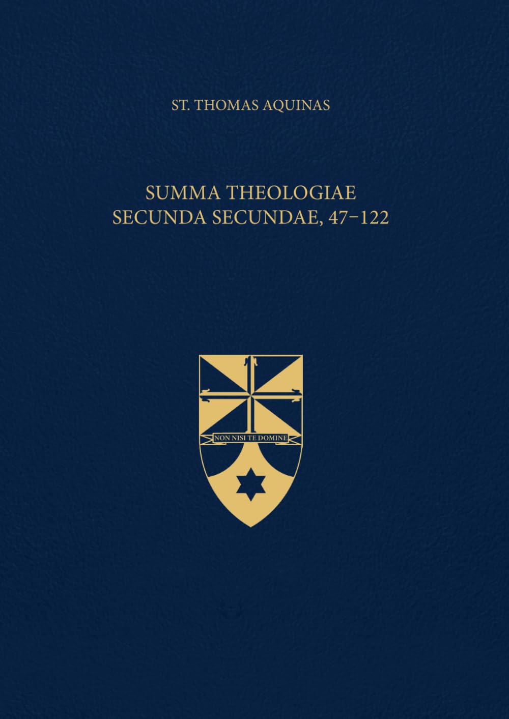 Summa Theologiae Secunda Secundae, 47-122 (Latin-English Edition): Opera Omnia, Volume 18.1