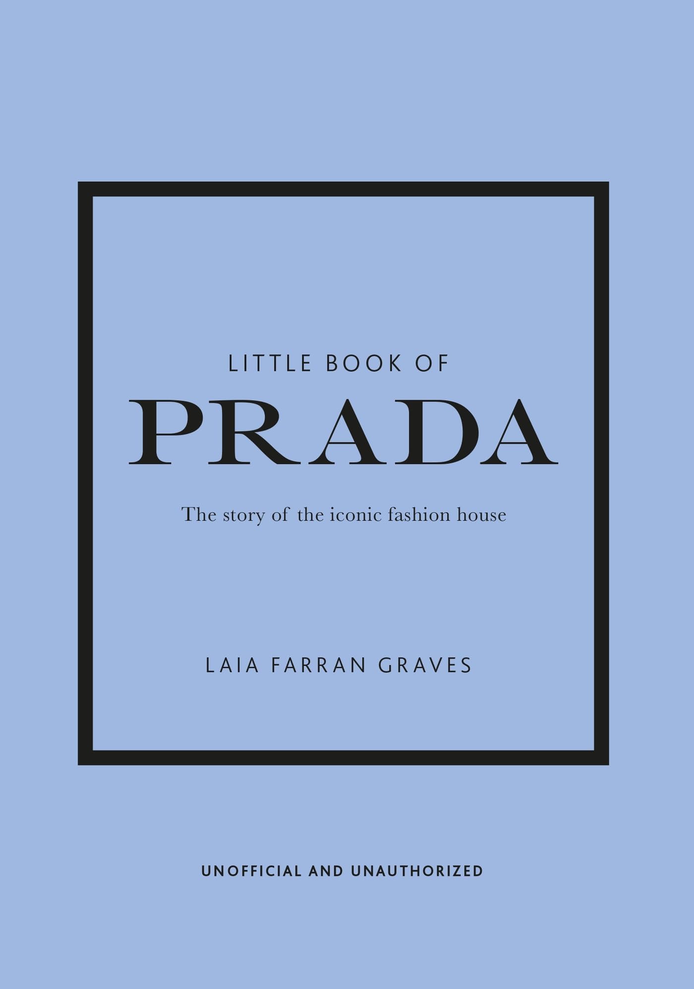 Little Book of Prada: The Story of the Iconic Fashion House (Little Books of ...
