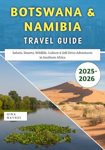 Botswana & Namibia Travel Guide 2025–2026: Safaris, Deserts, Wildlife, Culture & Self-Drive Adventures in Southern Africa