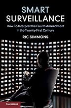 Smart Surveillance: How to Interpret the Fourth Amendment in the Twenty-First Century