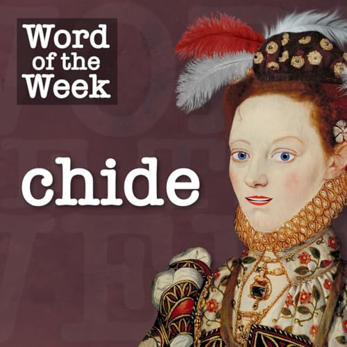 Tudor Time Machine Word of the Week (NEW!): Chide Podcast Por  arte de portada