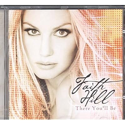There You'll Be: The Very Best Of Faith Hill