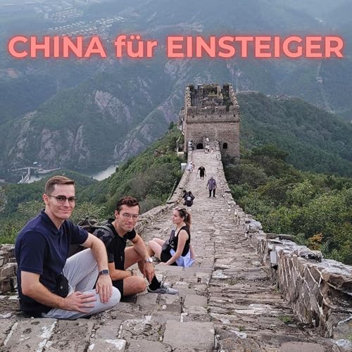 China f&uuml;r Einsteiger: Nach Peking und auf die gro&szlig;e Mauer mit Florian und Jamshid [OTP334]