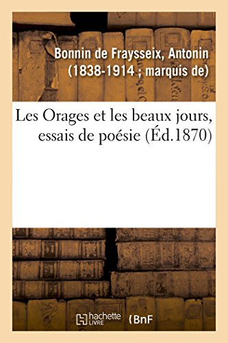 Les Orages et les beaux jours, essais de poésie (French Edition)