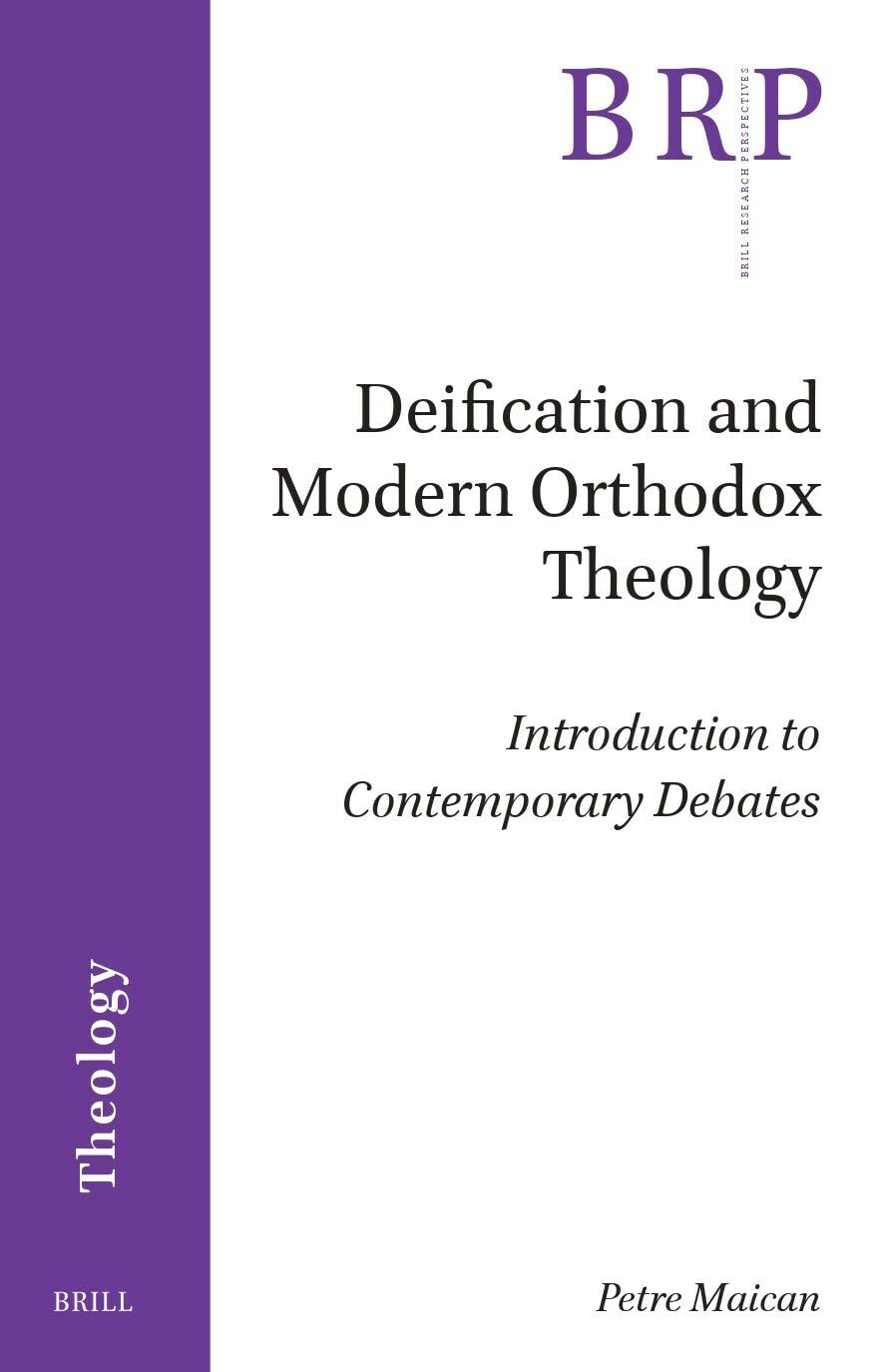 Deification and Modern Orthodox Theology: Introduction to Contemporary Debates (Brill Research Perspectives in Theology)
