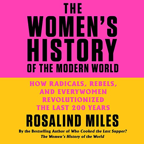 The Women's History of the Modern World by Rosalind Miles episode artwork