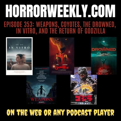 Weapons, In Vitro, The Drowned, Coyotes, and The Return of Godzilla Podcast Por arte de portada