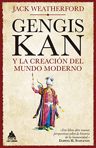 Gengis Kan y la creación del mundo moderno: 50 (Ático Historia)