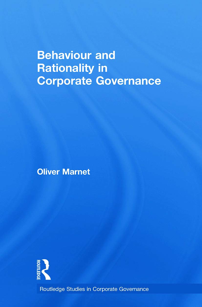 Behaviour and Rationality in Corporate Governance (Routledge Studies in Corporate Governance)