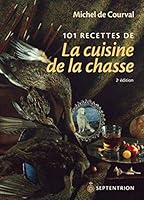 101 Recettes De La Cuisine De La Chasse (French Edition) 289448447X Book Cover
