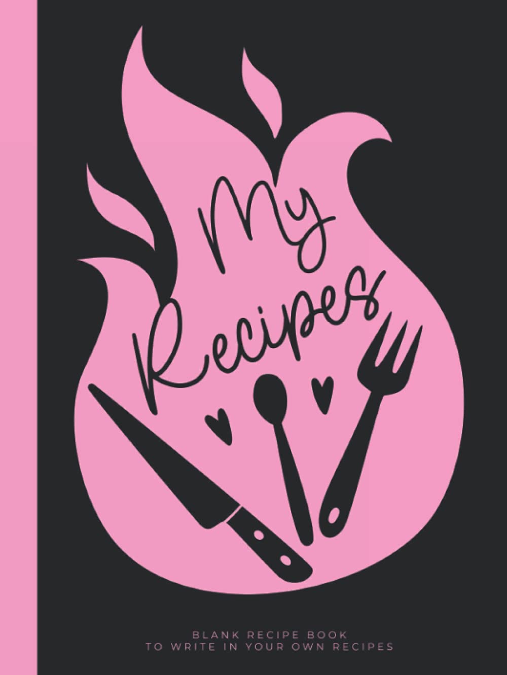 My Recipes Blank Recipe Book To Write In Your Own Recipes: Pink Hardcover & Hardback Large Blank Cookbook To Write In | Personalized Empty Recipe Book To Write In With Index | Recipe Book Gift