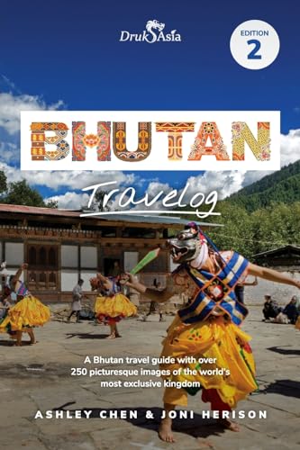 Bhutan Travelog: Bhutan Travel Guide - Edition 2 (2025)