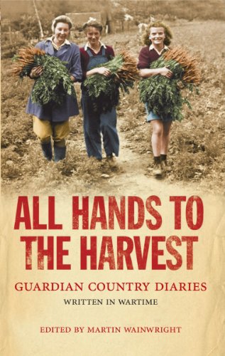 Image of All Hands to the Harvest: Guardian country diaries written in wartime