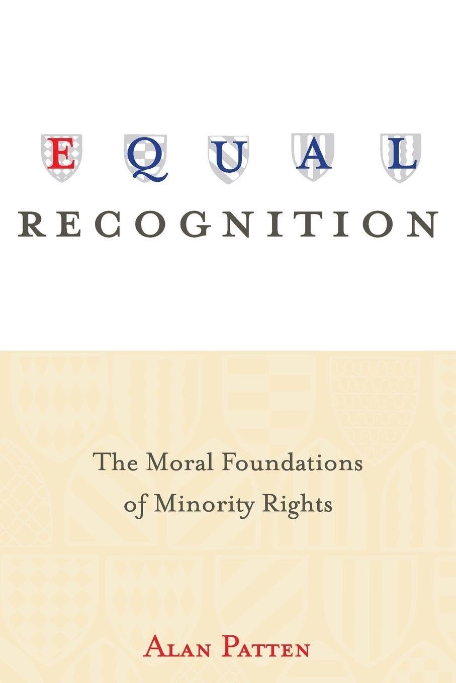 Equal Recognition: The Moral Foundations of Minority Rights