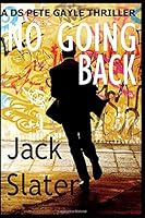 No Going Back : DS Peter Gayle Thriller Series Book 4 1730731643 Book Cover