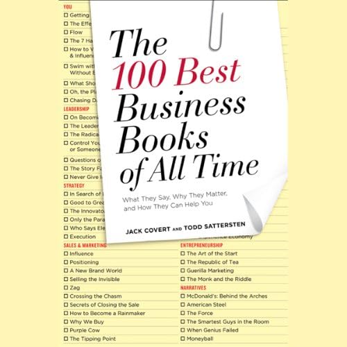 The 100 Best Business Books of All Time: What They Say, Why They Matter, and How They Can Help You