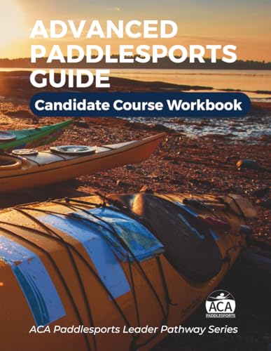 ACA Advanced Paddlesports Guide - Candidate Course Workbook (ACA Guide Pathway Collection)