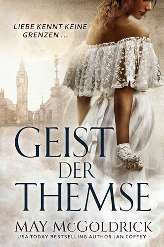 Geist der Themse: Eine historische Liebesgeschichte voller Geheimnisse, Geister und gefährlicher Wahrheiten im viktorianischen London