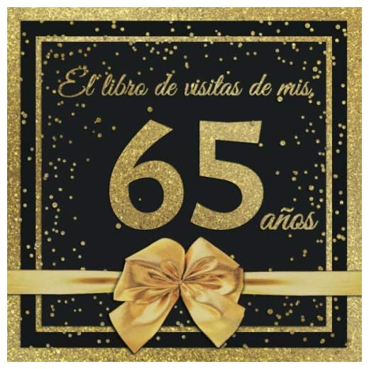 El Libro de Visitas de mis 65 años: Feliz 65 Cumpleaños - El Libro de Visitas para Fiesta de Cumpleaños - 21 x 21cm - 100 Páginas para Felicidades, ... Palabras de los Invitados - Tema: Arco dorado