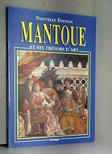 Mantova e i suoi tesori d'arte. Ediz. francese
