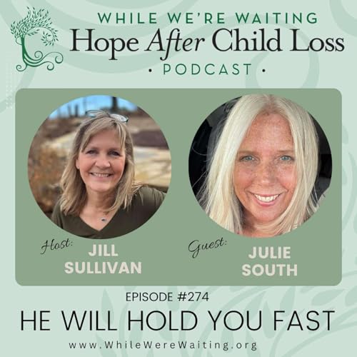 274 | He Will Hold You Fast (Part One) with Julie South