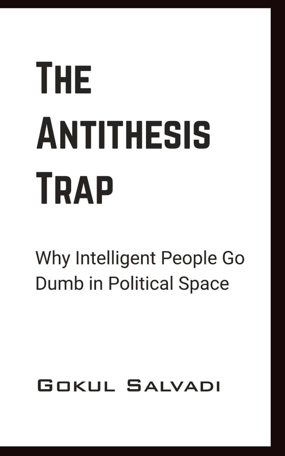The Antithesis Trap: Why Intelligent People Go Dumb in Political Space