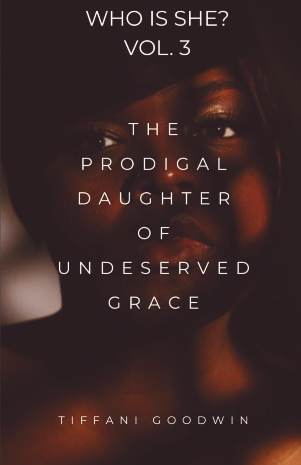 The Prodigal Daughter of Undeserved Grace: Who is She? Volume 3 Memoir