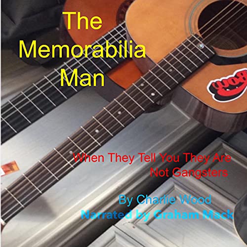 The Memorabilia Man: When They Tell You They&amp;rsquo;re Not Gangsters..... by Charlie Wood episode artwork