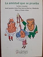 La Amistad Que Se Prueba: Cartas Cruzadas, Jose Lezama Lima-Fina Garcia Marruz, Medardo Vitier y Cintio Vitier 9591106998 Book Cover