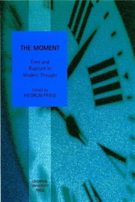 Buy The Moment: Time and Rupture in Modern Thought: 4 (Studies in Social and Political Thought, 4) — BookShops.in