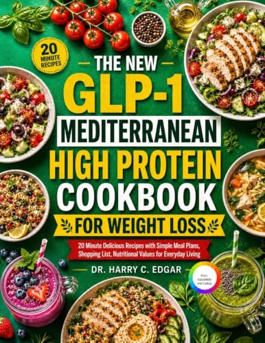 THE NEW GLP-1 MEDITERRANEAN HIGH PROTEIN COOKBOOK FOR WEIGHT LOSS: Easy Nutritious Recipes to Stay Full Longer, Reduce Cravings, Build Lean Muscle, and Create Healthy Habits That Last. image 2