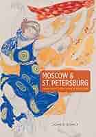 Moscow & St. Petersburg 1900-1920: Art, Life & Culture of