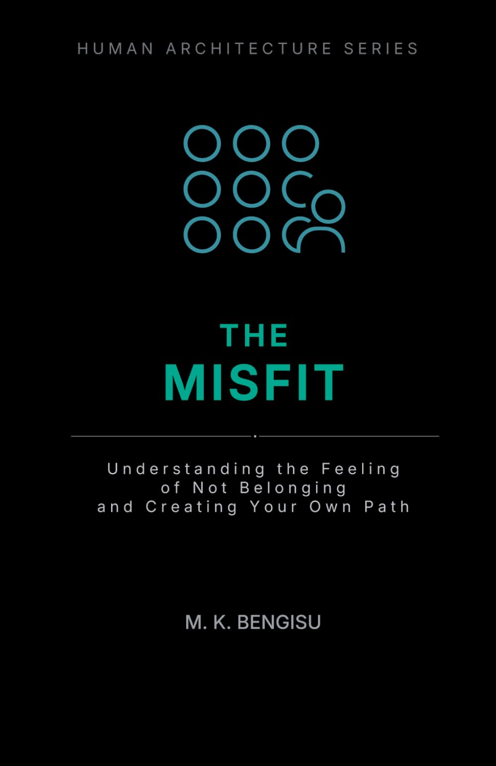 THE MISFIT: Understanding the Feeling of Not Belonging and Creating Your Own Path (Human Architecture Series)