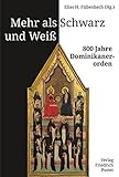  Mehr als Schwarz und Weiß: 800 Jahre Dominikanerorden