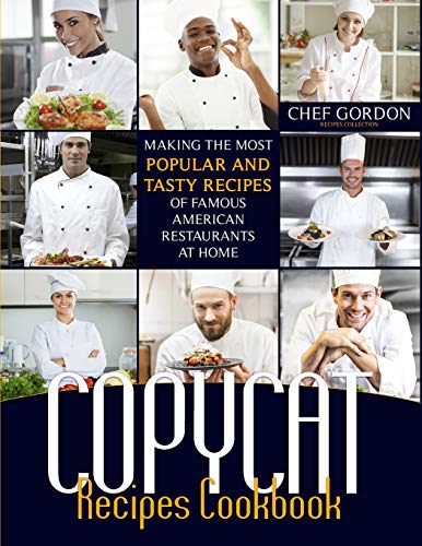 Copycat Recipes Cookbook: Making the Most Popular and Tasty Recipes