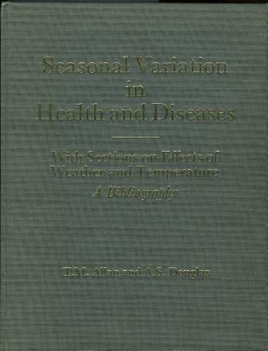 Seasonal Variation in Health and Diseases: With Sections on Effects of Weather and Temperature - A Bibliography