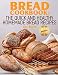 Bread Cookbook: The Quick and Healthy Homemade Bread Recipes