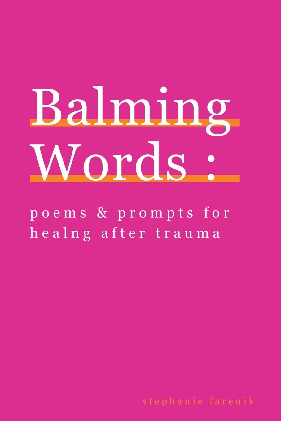 Balming Words: Poems & Prompts for Healing After Trauma