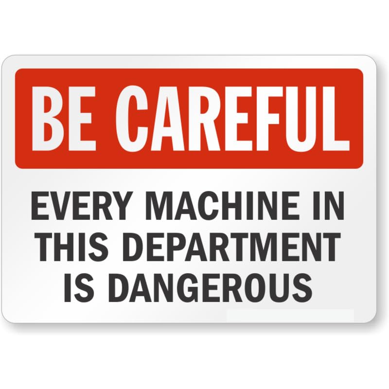 Every Machine In Department Is Dangerous Be Careful 12