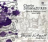 Desmazures: Pieces De Simphonie (1702): Suites I & Iii ; Vespres D'Arnadi - Espasa