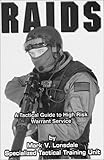 Raids: A Tactical Guide to High Risk Warrant Service