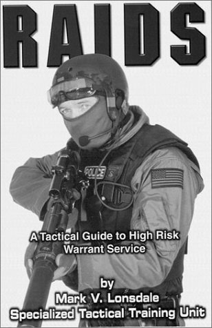 Raids: A Tactical Guide to High Risk Warrant Service