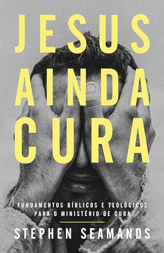Jesus ainda cura – Entenda o ministério de cura de Jesus e como ele realiza milagres nos dias de hoje: