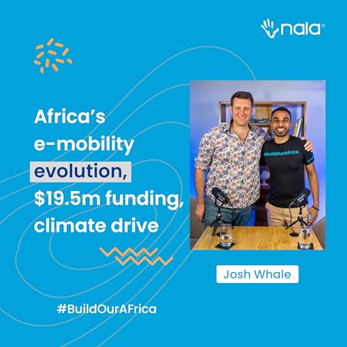 Africa's E-Mobility Growth: $19.5M Funding, Climate Drive | Josh Whale, CEO, Ampersand #BuildOurAfrica