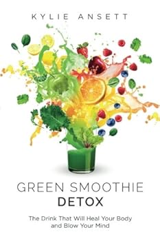 Paperback Green Smoothie Detox: The Drink That Will Heal Your Body And Blow Your Mind Book