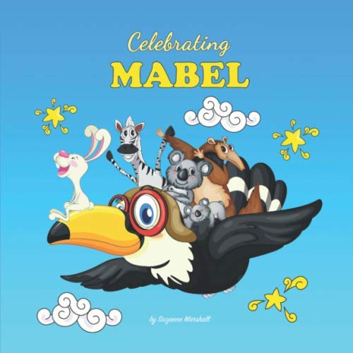 Celebrating Mabel: Baby Girl Gift & Personalized Book for Kids, Babies & Toddlers with Name (Celebrating: Personalized Book for Baby Girl & Boy, Toddler, Showers, Birthdays)