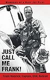 Just Call Me Frank!: Memories of a Navy Jet Pilot