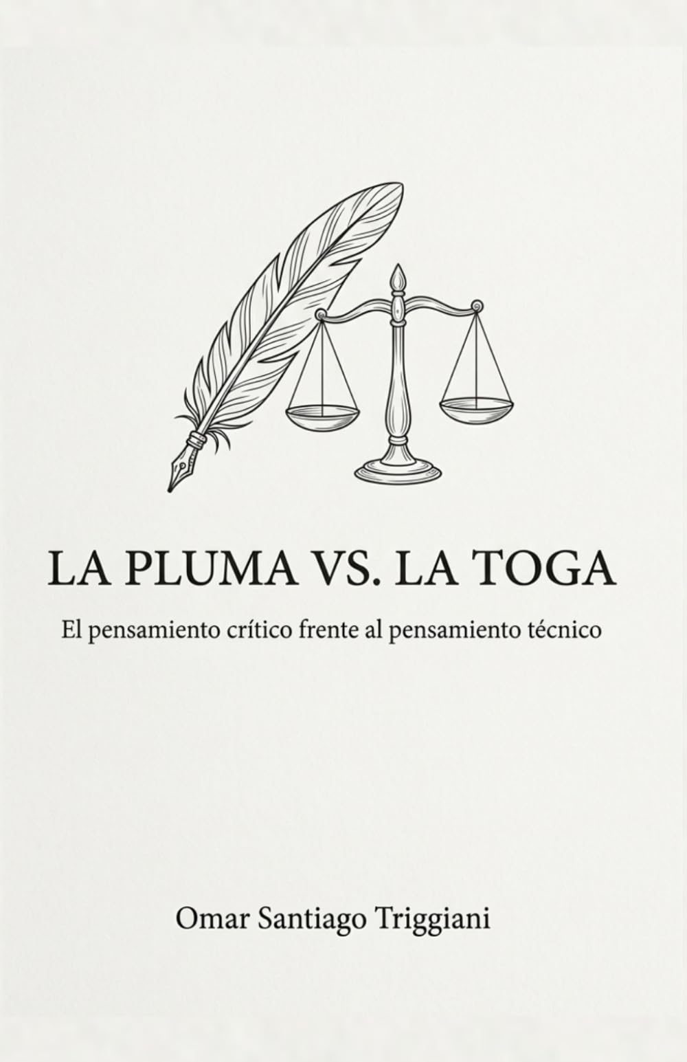 La Pluma vs. La Toga: Tratado sobre la Convivencia de los Lenguajes: El pensamiento crítico frente al pensamiento técnico